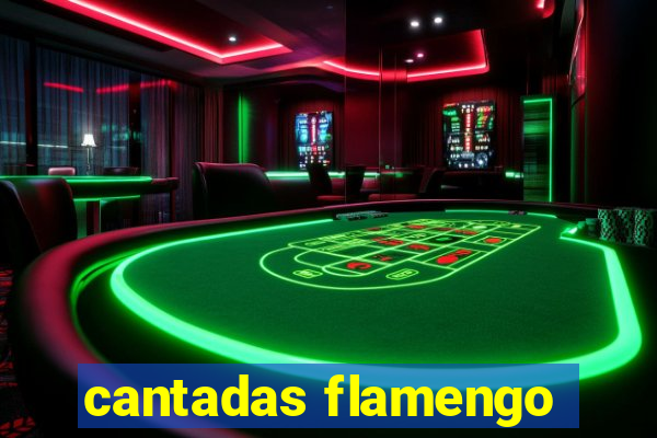 cantadas flamengo